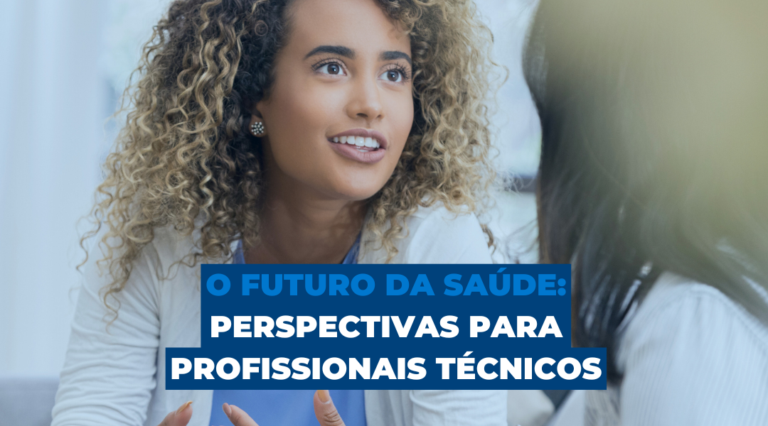 Descubra as tendências e as oportunidades para profissionais técnicos na área da saúde. Saiba como se preparar para um mercado em constante evolução e garantir destaque na sua carreira.