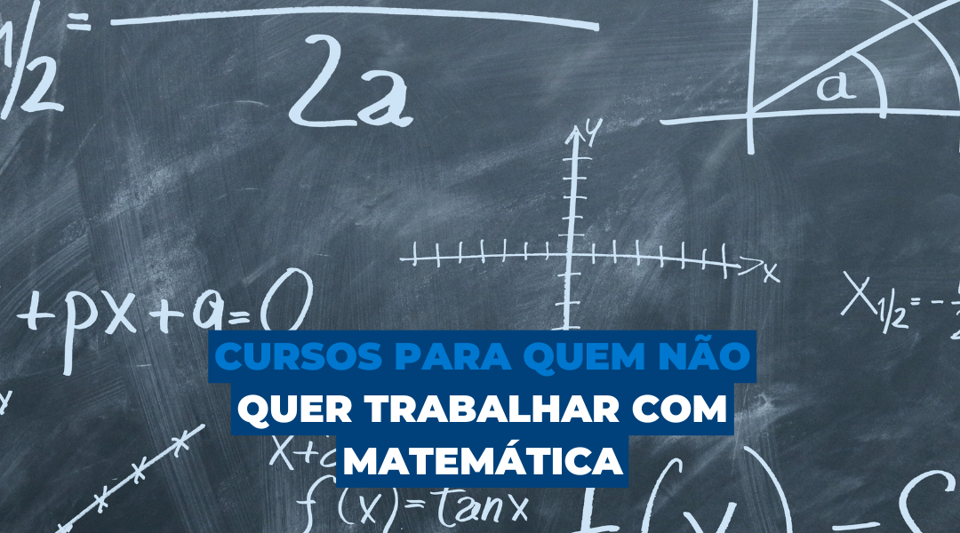Cursos para quem não quer trabalhar com matemática